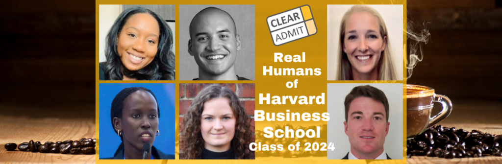 Real Humans Of The Harvard Business School MBA Class Of 2024 Clear Admit   HBS Feature 1024x335 