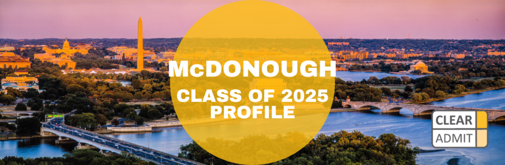 Georgetown McDonough MBA Class Of 2025 Profile: Effecting Change In ...