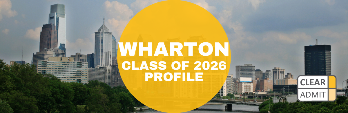 Wharton MBA Class of 2026 Profile: High Application Growth, Strong ...