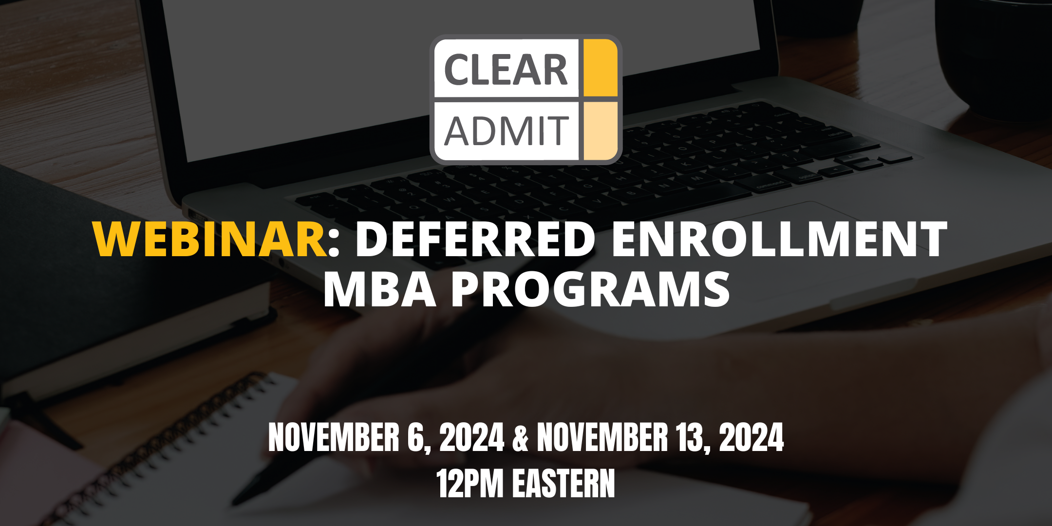 Image for Clear Admit Webinar Series: Deferred Enrollment MBA Programs, November 2024